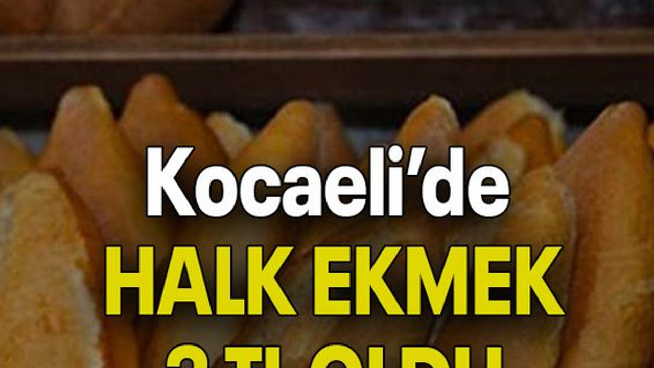 Kocaeli’de HALK EKMEK 3 TL OLDU